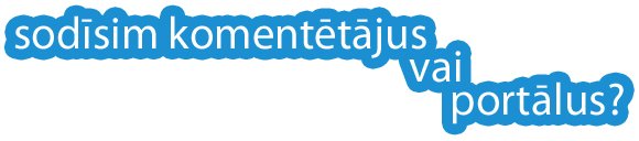 sodīsim komentētājus vai portālus